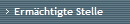 Erm�chtigte Stelle