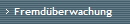 Fremd�berwachung